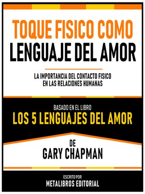 cover image of Toque Fisico Como Lenguaje Del Amor--Basado En El Libro Los 5 Lenguajes Del Amor  De Gary Chapman
